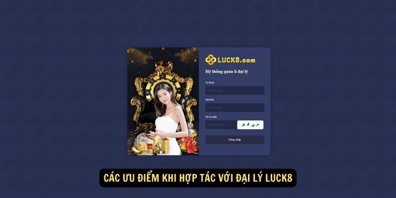 Các ưu điểm khi hợp tác với Đại Lý luck8