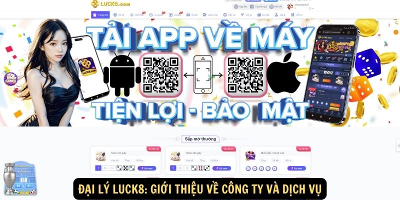 Dai Ly luck8 Gioi thieu ve cong ty va dich vu