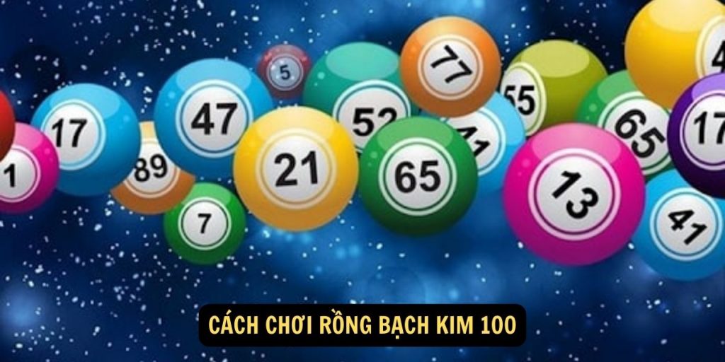 Cach choi rong bach kim 100