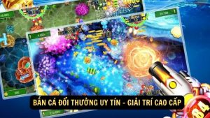 ban ca doi thuong uy tin