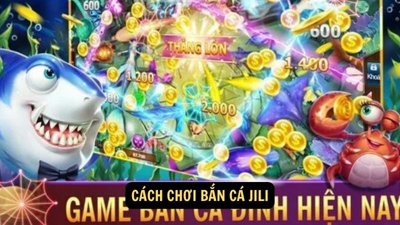 Cách chơi bắn cá jil